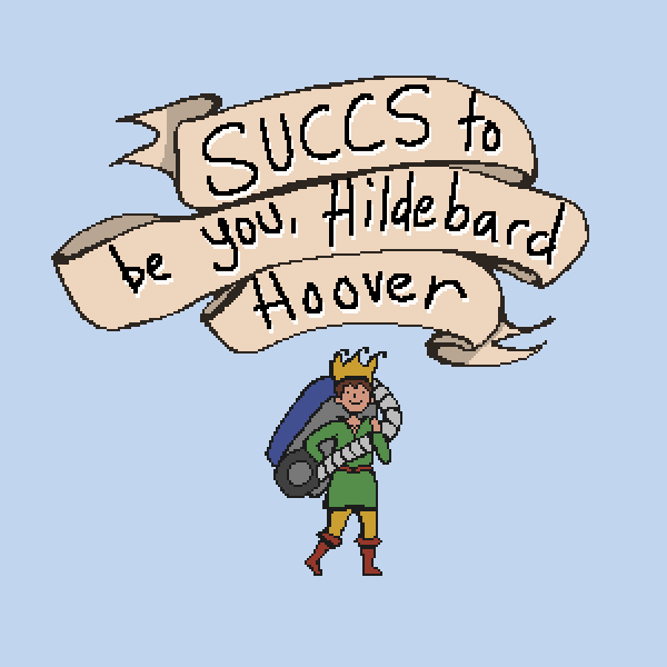 Succs to be You, Hildebard Hoover™